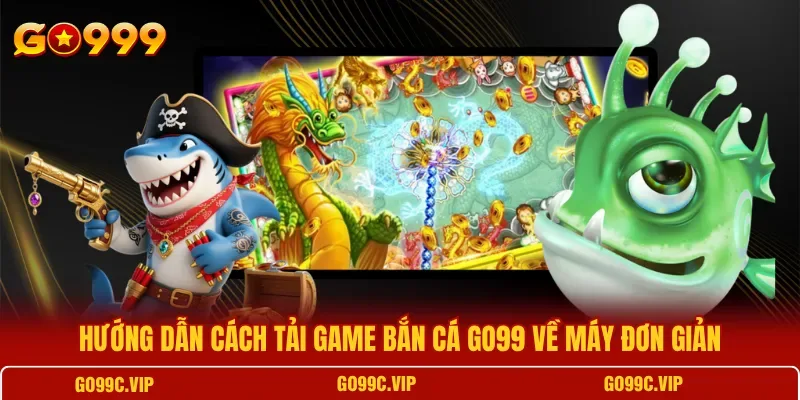 Các bước cài đặt ứng dụng game săn cá trên điện thoại