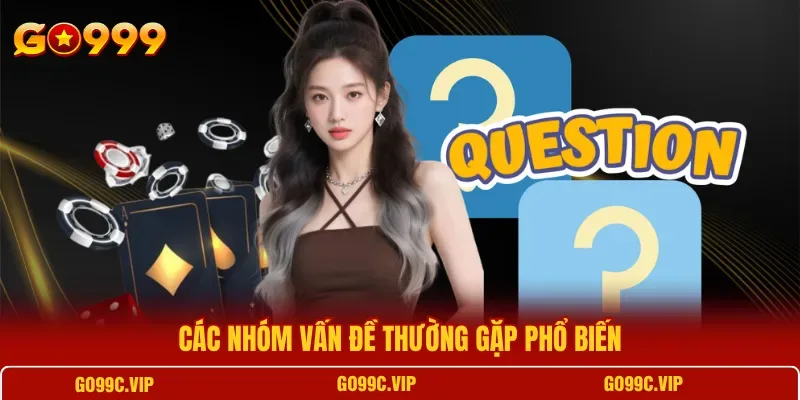 Chuyên mục vấn đề thường gặp GO99 tổng hợp câu hỏi và hướng xử lý cho hội viên