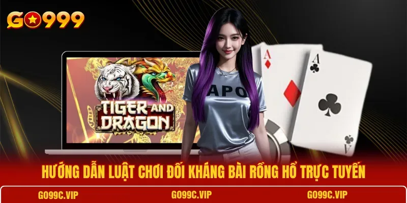 Rồng Hổ GO99 – Luật Chơi, Cách Tính Điểm Và Mẹo Quan Sát Cầu