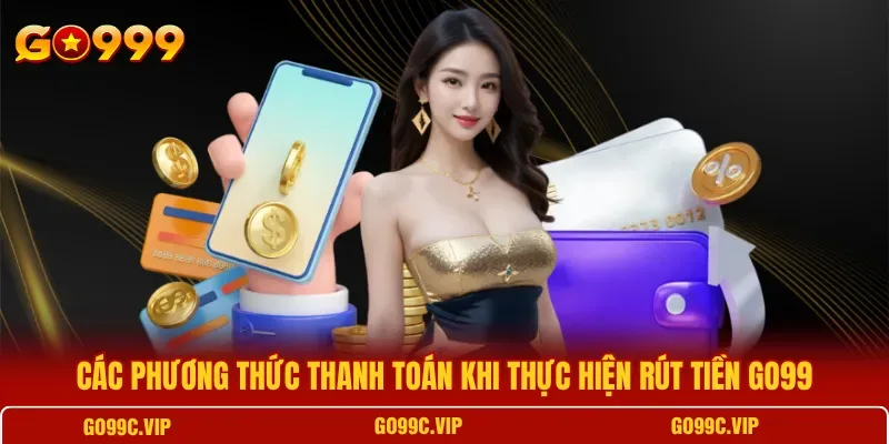 Các phương thức rút tiền GO99 qua ngân hàng, ví điện tử và USDT